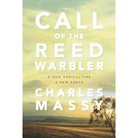 Pre-Owned Call of the Reed Warbler: A New Agriculture, a New Earth (Paperback) 1603588132 9781603588133