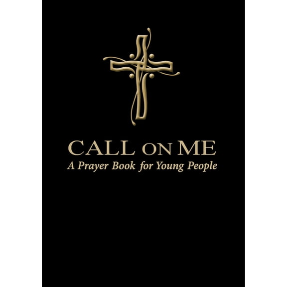 Call on Me: A Prayer Book for Young People, (Paperback)