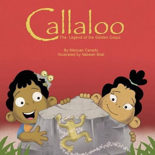 Pre-Owned Callaloo: The Legend of the Golden Coquí (Paperback) 0692573119 9780692573112