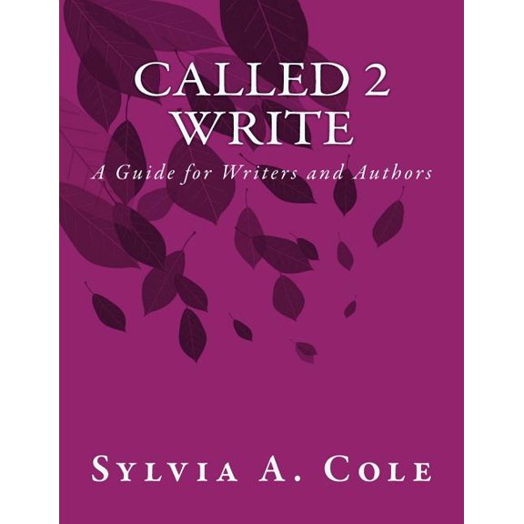 Called 2 Write: A Guide for Writers and Authors (Paperback)