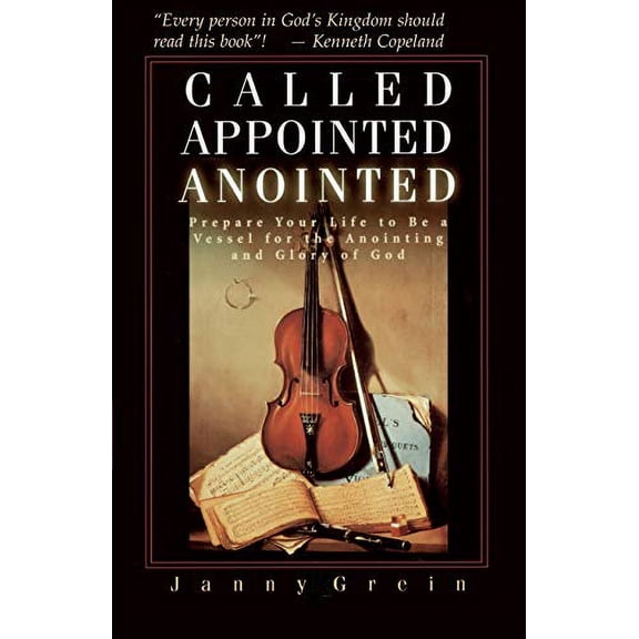 Called, Appointed, Anointed: Prepare Your Life to Be a Vessel for the Anointing and Glory of God, (Paperback)