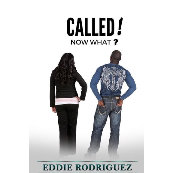 Called!: Now What? (Paperback) by Eddie Rodriguez