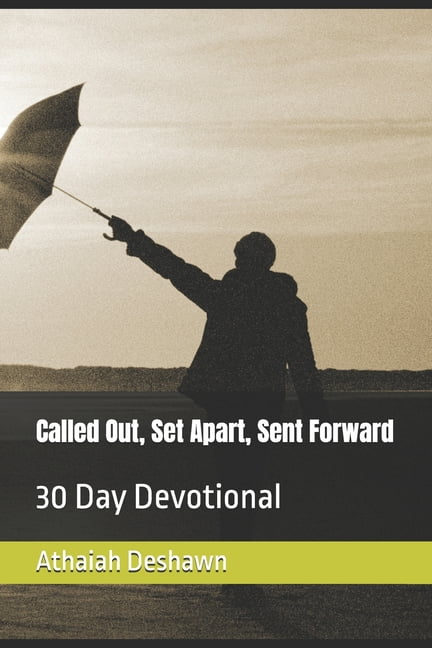 Called Out, Set Apart, Sent Forward: 30 Day Devotional, (Paperback)