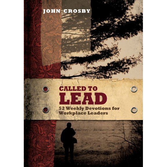 Called To... Called to Lead: 52 Weekly Devotions for Workplace Leaders, (Paperback)