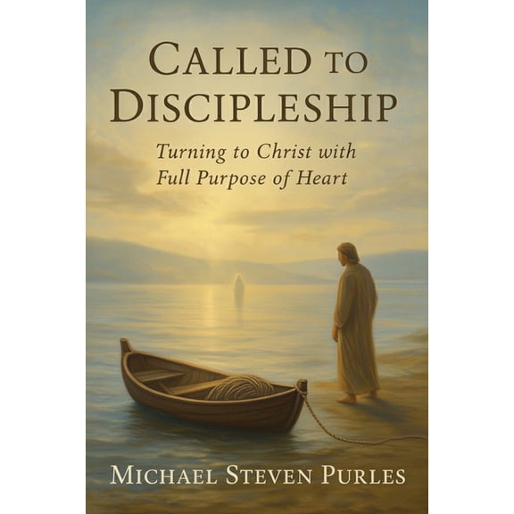 Called To Discipleship: Turning to Christ with Full Purpose of Heart, (Paperback)