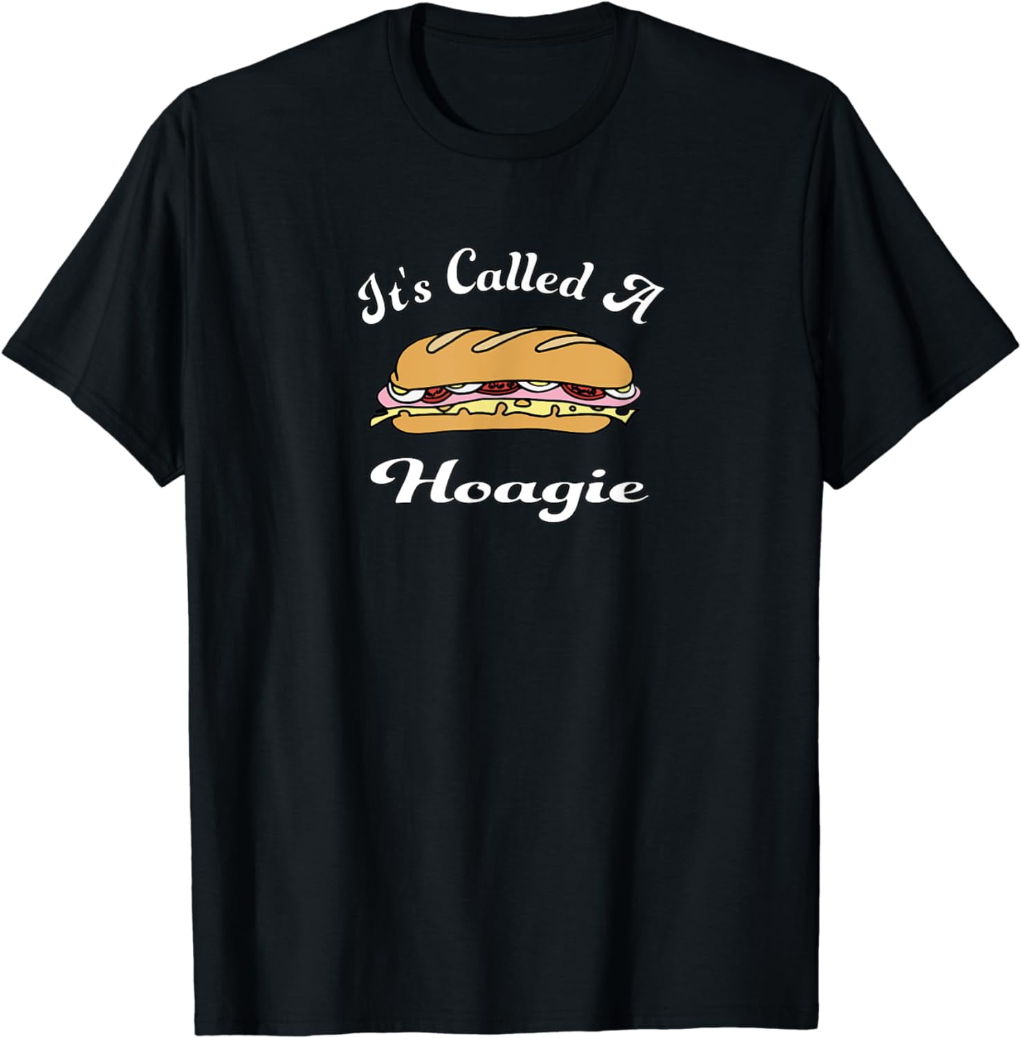 Called a Hoagie in New Jersey South Jersey and Philly Philly Cotton T