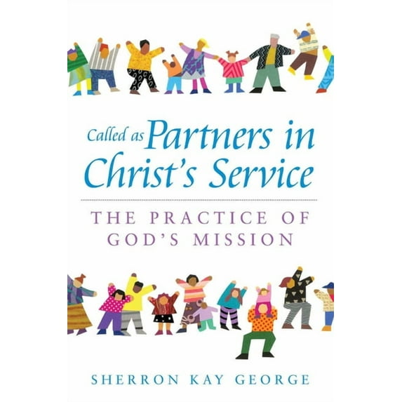 Called as Partners in Christ's Service: The Practice of God's Mission, (Paperback)
