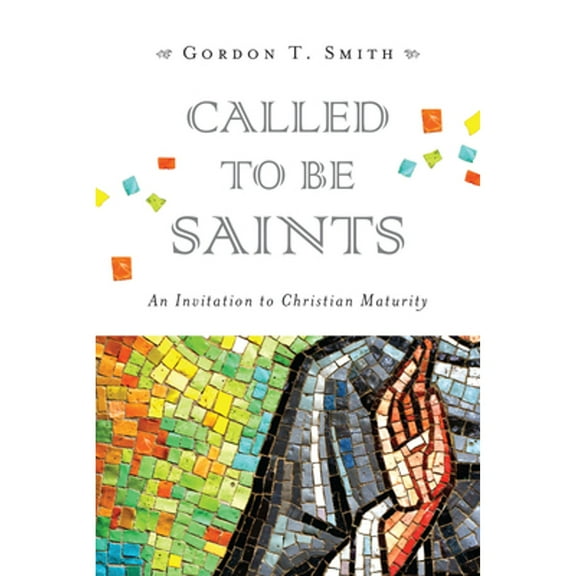 Pre-Owned Called to Be Saints: An Invitation to Christian Maturity (Paperback) 0830840303 9780830840304