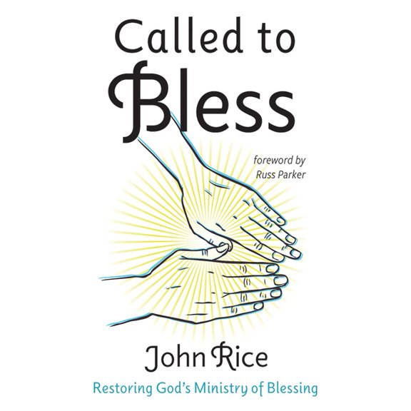 Called to Bless: Restoring God's Ministry of Blessing, (Paperback)