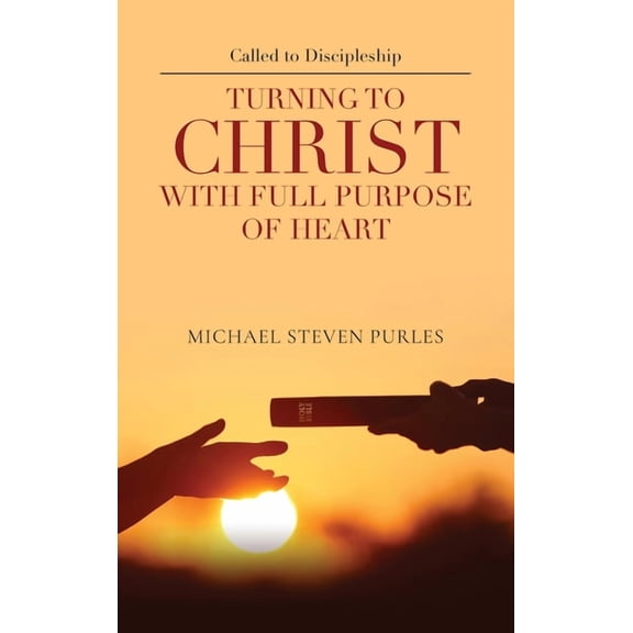 Called to Discipleship: Turning to Christ with Full Purpose of Heart, (Hardcover)