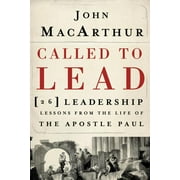 JOHN F MACARTHUR Called to Lead: 26 Leadership Lessons from the Life of the Apostle Paul, (Paperback)