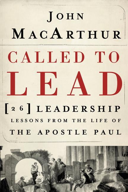 Called to Lead: 26 Leadership Lessons from the Life of the Apostle Paul, (Paperback)