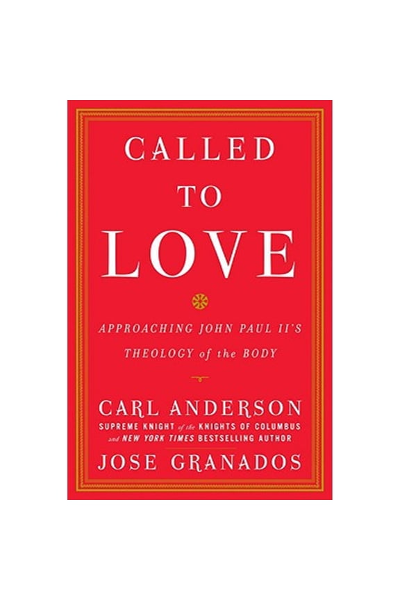 Pre-Owned Called to Love: Approaching John Paul II's Theology of the Body (Hardcover) by Carl Anderson, Jose Granados
