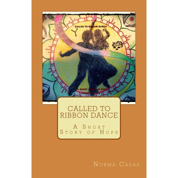 Called to Ribbon Dance: A Short Story of Hope (Paperback)