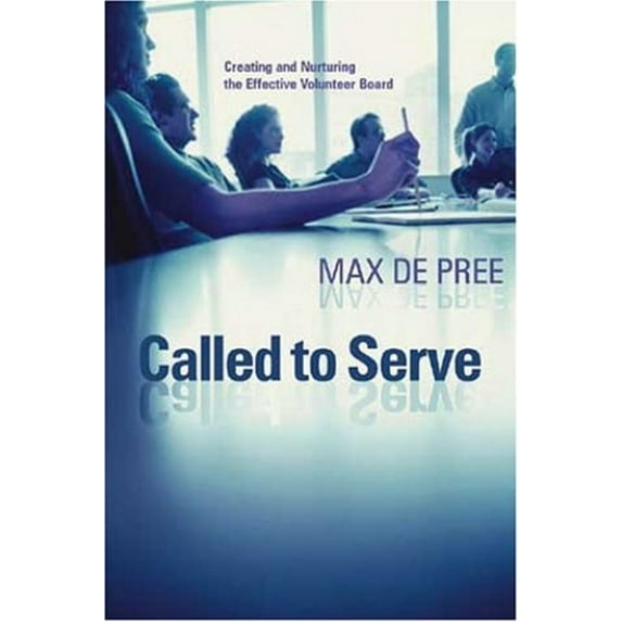 Pre-Owned Called to Serve: Creating and Nurturing the Effective Volunteer Board (Paperback 9780802849229) by Max de Pree