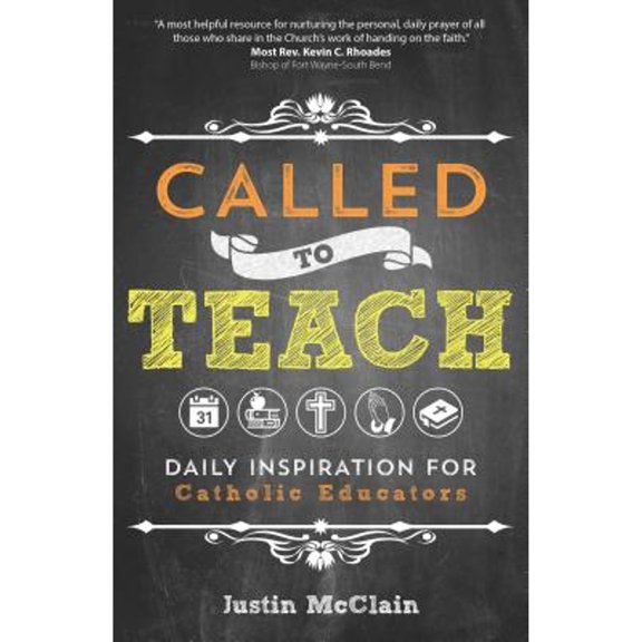 Pre-Owned Called to Teach: Daily Inspiration for Catholic Educators (Paperback) 1594716854 9781594716850