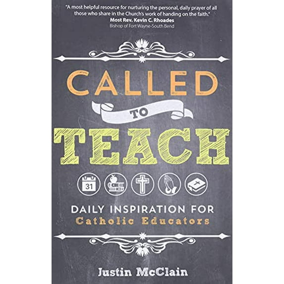 Pre-Owned Called to Teach: Daily Inspiration for Catholic Educators (Paperback) 1594716854 9781594716850