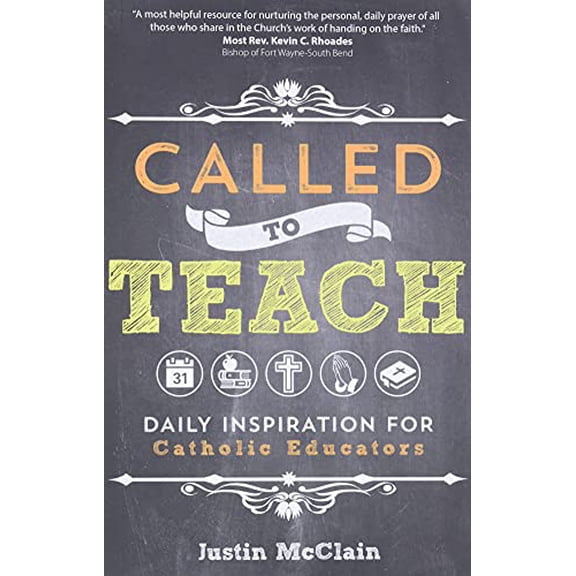 Pre-Owned Called to Teach: Daily Inspiration for Catholic Educators (Paperback) 1594716854 9781594716850
