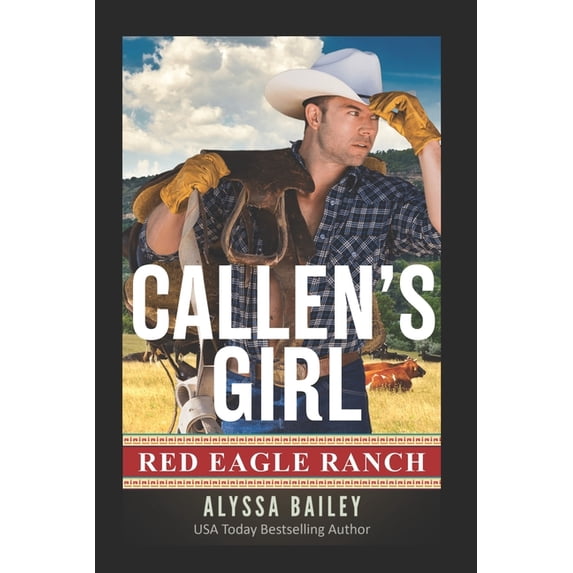 Red Eagle Ranch Callen's Girl: Red Eagle Ranch Book 5, Book 5, (Paperback)