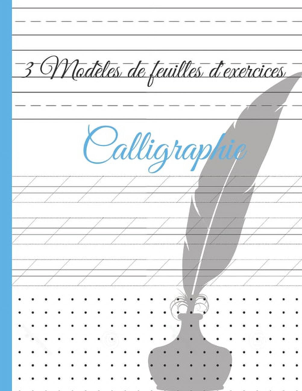 Calligraphie 3 Modèles de Feuilles d'exercices: Carnet d'exercices -  écriture manuscrite - 100 pages (Paperback) by Editions France Cahier  Calligraphe