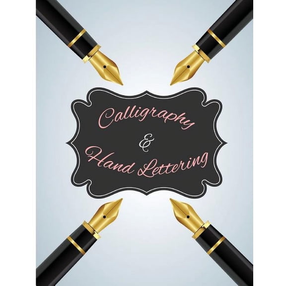 Calligraphy & Hand Lettering: 120Pages Lettering & Calligraphy Practice Pages to Help Begin to Work on and Perfect Your Strokes. (Paperback)