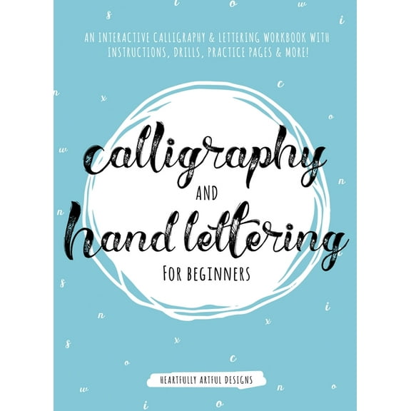 Calligraphy and Hand Lettering for Beginners: An Interactive Calligraphy & Lettering Workbook With Guides, Instructi, (Hardcover)