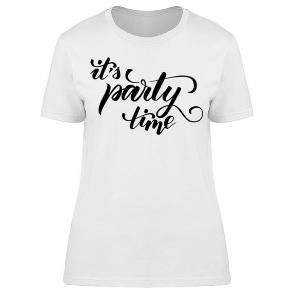 Calligraphy Its Party Time T-Shirt Women -Image by Shutterstock, Female Medium