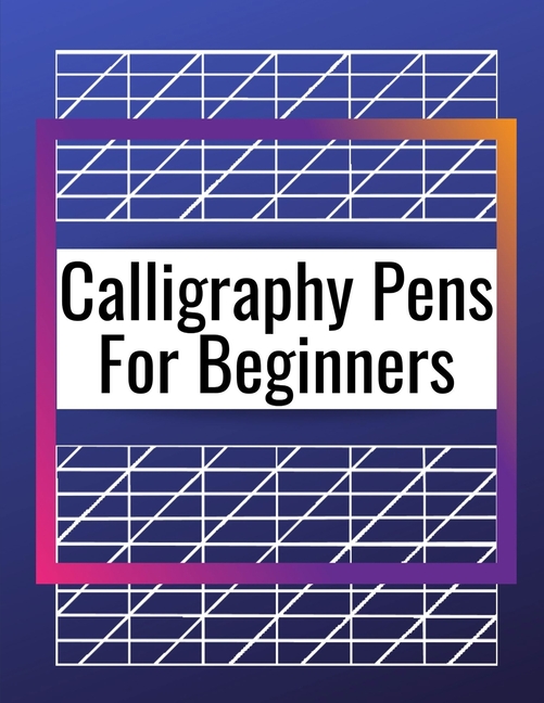 Calligraphy Pens For Beginners : Modern Lettering A Guide To Modern  Calligraphy, Learn Lettering The Guide To Mindful Lettering, Fun And  Friendly