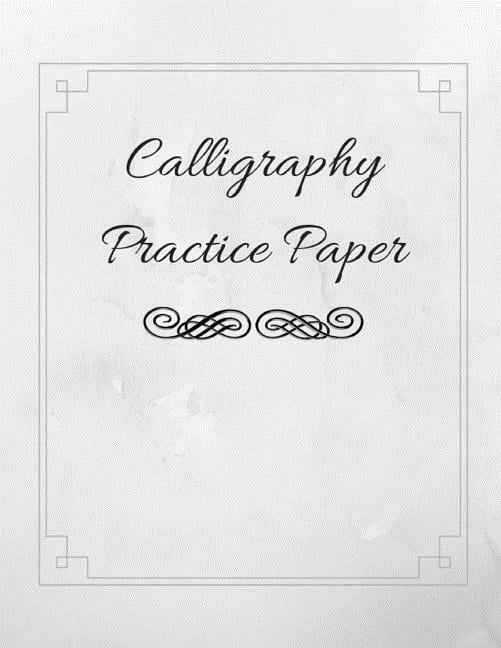 Calligraphy Practice Paper: Guide Paper Workbook Perfect for Hand ...