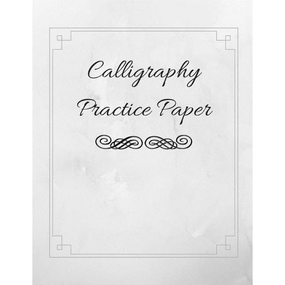 Calligraphy Practice Paper: Guide Paper Workbook Perfect for Hand Lettering Practice, (Paperback)