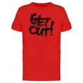 thumbnail image 1 of Calligraphy Quote Get Out Tee Men's -Image by Shutterstock, 1 of 1