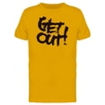 thumbnail image 1 of Calligraphy Quote Get Out Tee Men's -Image by Shutterstock, 1 of 1