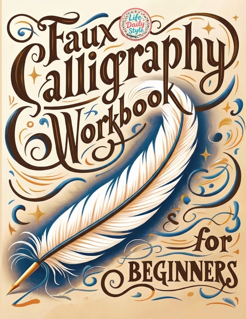 Calligraphy Workbooks Faux Calligraphy for Beginners: A Step-by-Step ...