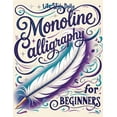 thumbnail image 1 of Calligraphy Workbooks Monoline Calligraphy: A Creative Lettering Practice Book for Beginners - Master Hand-Lettered Design with Simple, Mindfu, (Paperback), 1 of 1