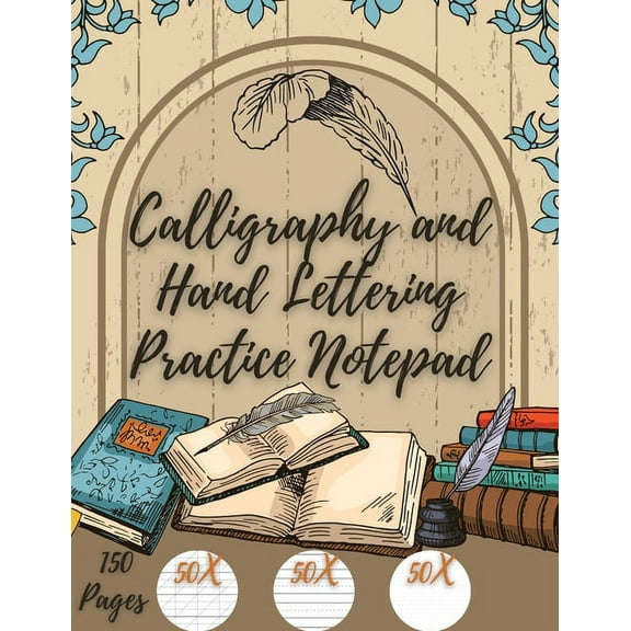 Calligraphy and Hand Lettering Practice: Beginner Practice - 150 Pages with Slanted Angle - Alphabet Practice Sheet - Do, (Paperback)