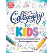 Calligraphy for Kids Handwriting Learning Practice Workbook Tracing Book, Homeschool Adventure in Lettering and Alphabe, Paperback
