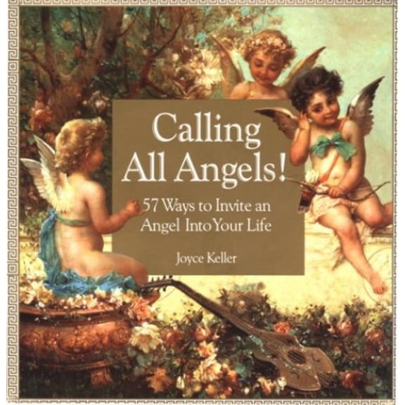 Pre-Owned Calling All Angels!: 57 Ways to Invite an Angel into Your Life (Hardcover) 1559724498 9781559724494