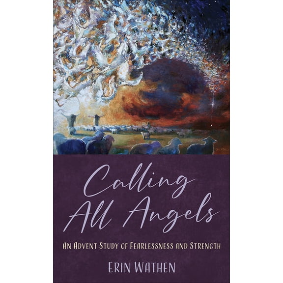 Calling All Angels: An Advent Study of Fearlessness and Strength, (Paperback)