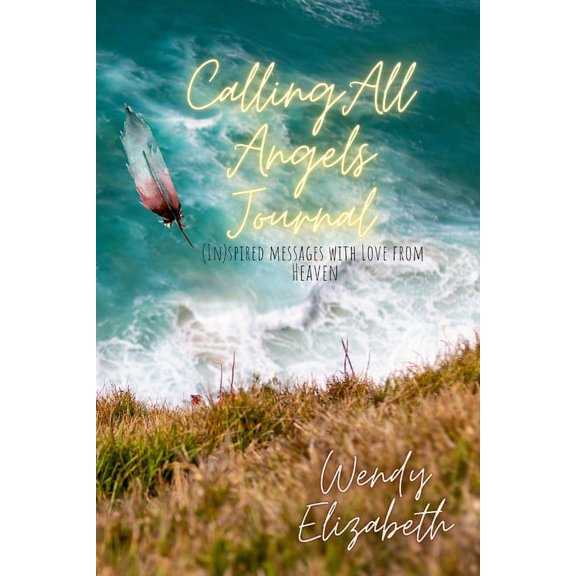 Calling All Angels: (IN)spired messages with Love from Heaven (Paperback)