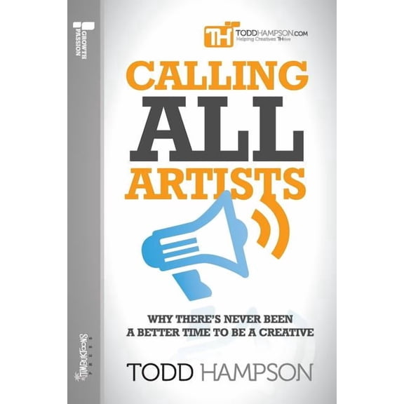 Calling All Artists: Why There's Never Been a Better Time to Be a Creative, (Paperback)