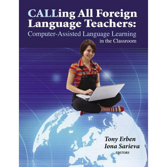 Calling All Foreign Language Teachers: Computer-Assisted Language Learning in the Classroom, (Paperback)