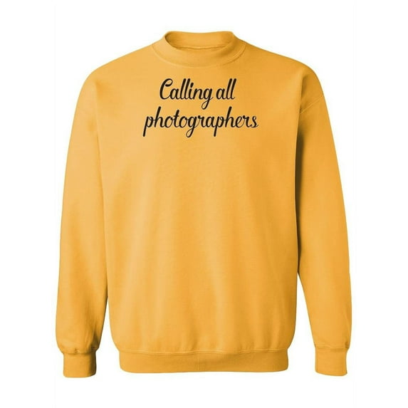 Calling All Photographers Quotes Sweatshirt Women -Image by Shutterstock, Female Large