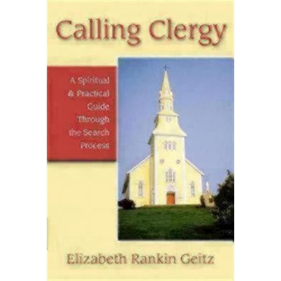 Pre-Owned Calling Clergy: A Spiritual & Practical Guide Through the Search Process (Paperback) 0898695430 9780898695434