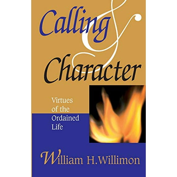 Pre-Owned Calling and Character: Virtues of the Ordained Life (Paperback) 0687090334 9780687090334