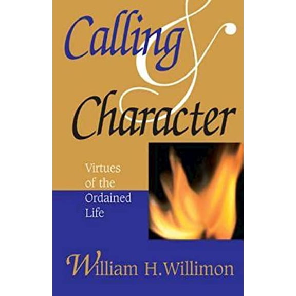 Pre-Owned Calling and Character: Virtues of the Ordained Life (Paperback) 0687090334 9780687090334