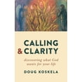 thumbnail image 1 of Calling and Clarity : Discovering What God Wants for Your Life (Paperback), 1 of 1