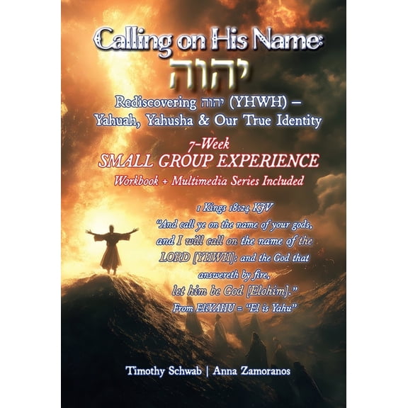 Calling on His Name: Rediscovering (YHWH) - Yahuah, Yahusha & Our True , (Paperback)