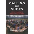 thumbnail image 1 of Pre-Owned Calling the Shots: Why Parents Reject Vaccines (Paperback) 1479874833 9781479874835, 1 of 1