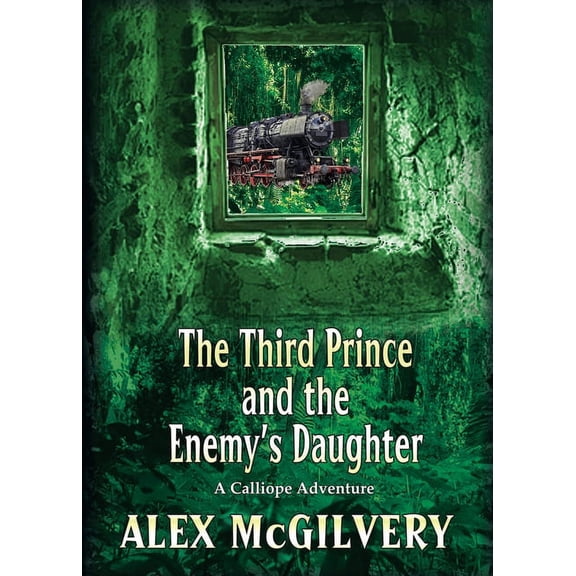 Calliope The Third Prince and the Enemy's Daughter: A Calliope Novel, Book 2.5, (Paperback)