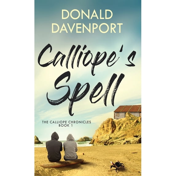 The Calliope Chronicles Calliope's Spell, Book 1, (Hardcover)